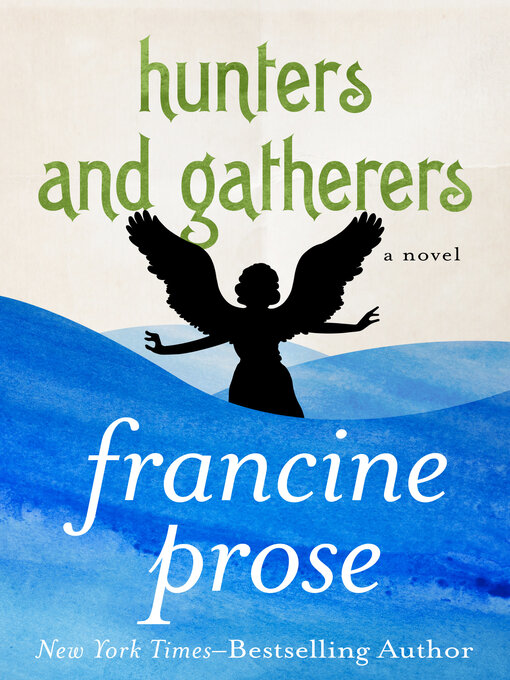 Title details for Hunters and Gatherers by Francine Prose - Available